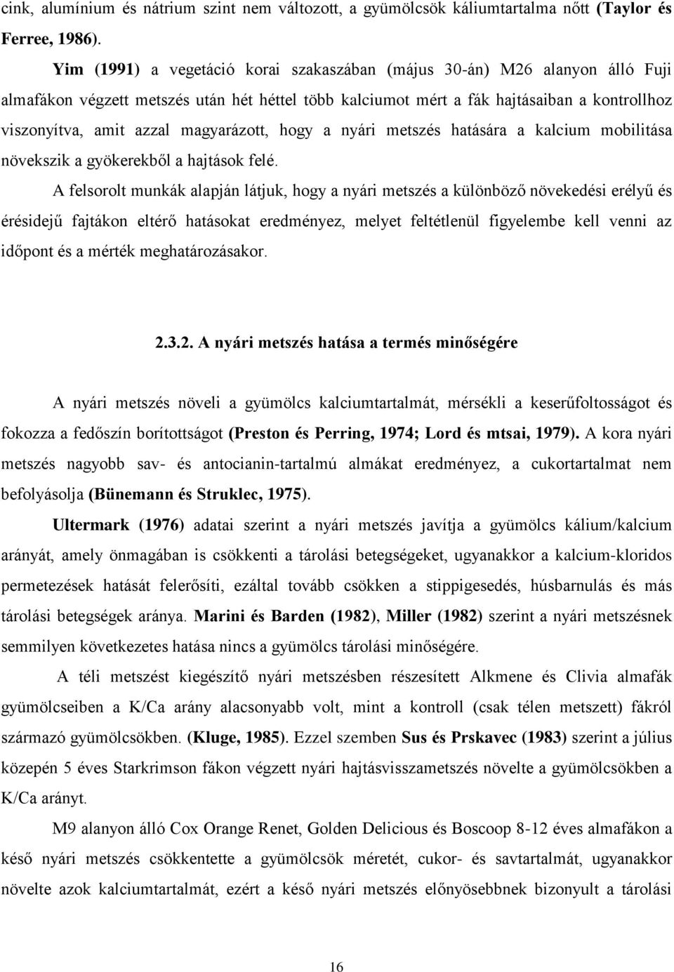 magyarázott, hogy a nyári metszés hatására a kalcium mobilitása növekszik a gyökerekből a hajtások felé.