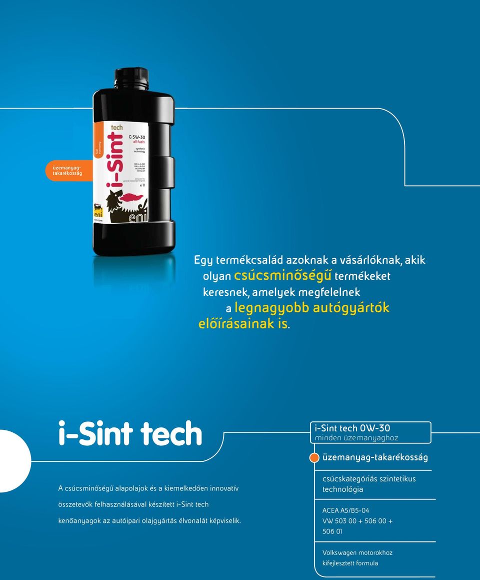 i-sint tech i-sint tech 0W-30 üzemanyag-takarékosság A csúcsminőségű alapolajok és a kiemelkedően innovatív összetevők