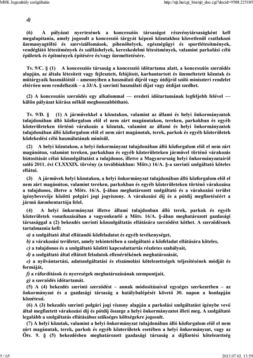 szervizállomások, pihenőhelyek, egészségügyi és sportlétesítmények, vendéglátó létesítmények és szálláshelyek, kereskedelmi létesítmények, valamint parkolási célú épületek és építmények építésére