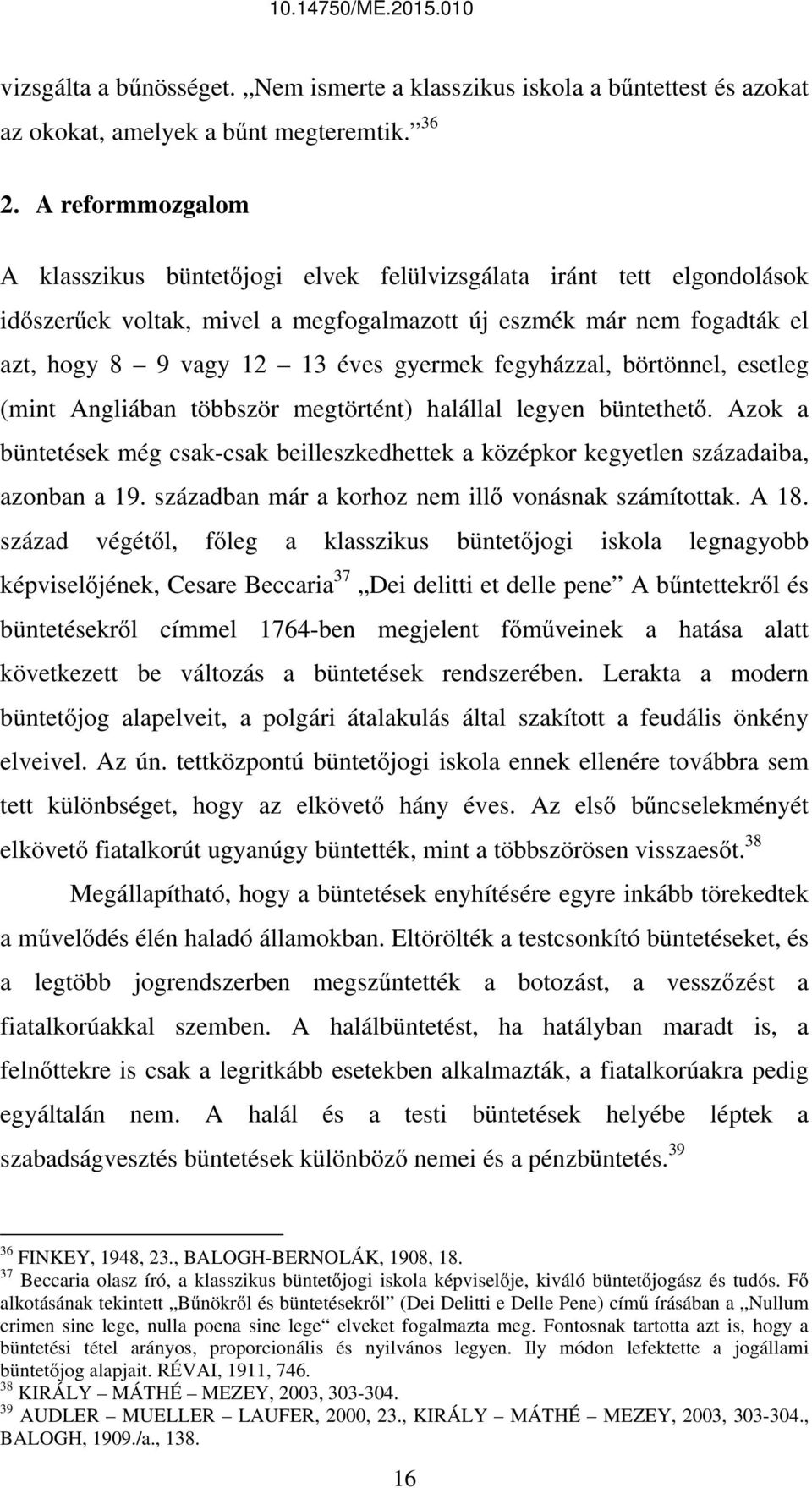 13évesgyermekfegyházzal,börtönnel,esetleg (mint Angliában többször megtörtént) halállal legyen büntethető.