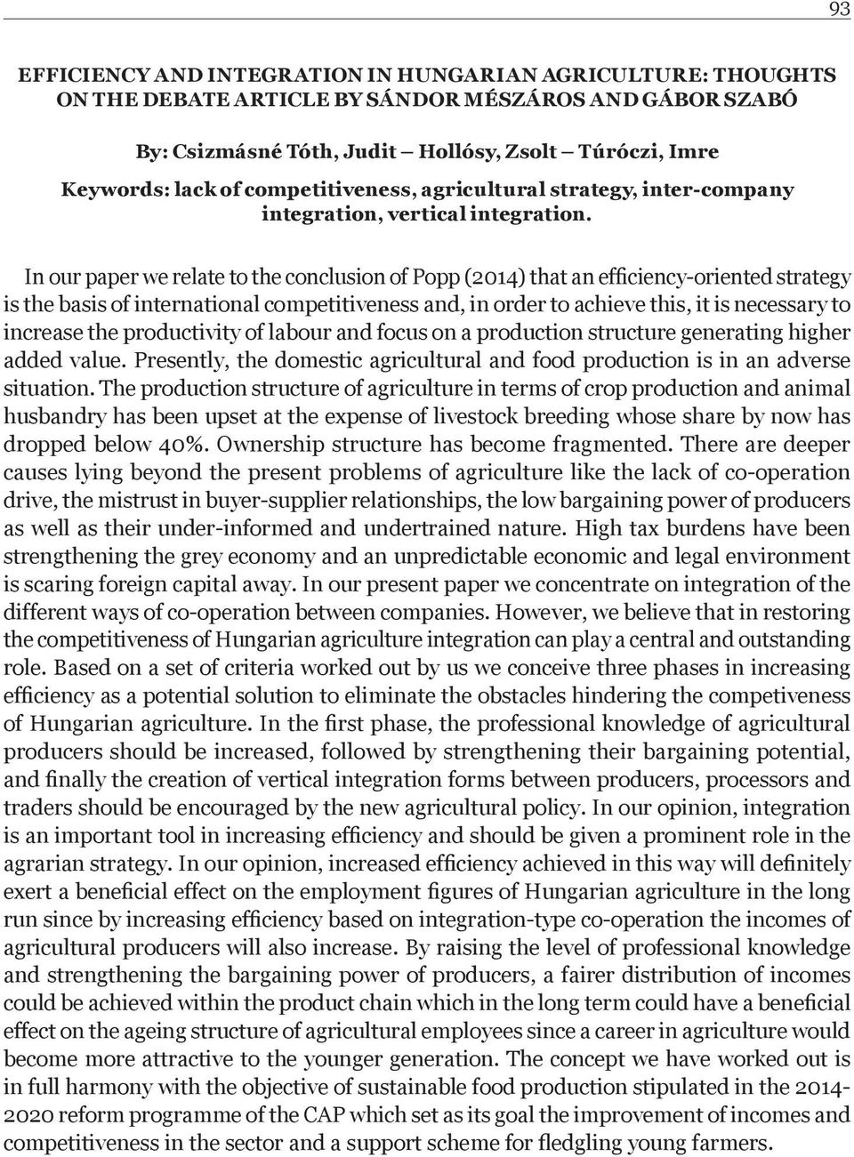 In our paper we relate to the conclusion of Popp (2014) that an efþ ciency-oriented strategy is the basis of international competitiveness and, in order to achieve this, it is necessary to increase