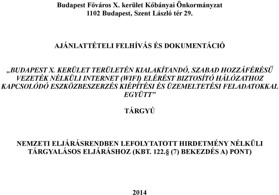 KERÜLET TERÜLETÉN KIALAKÍTANDÓ, SZABAD HOZZÁFÉRÉSŰ VEZETÉK NÉLKÜLI INTERNET (WIFI) ELÉRÉST BIZTOSÍTÓ