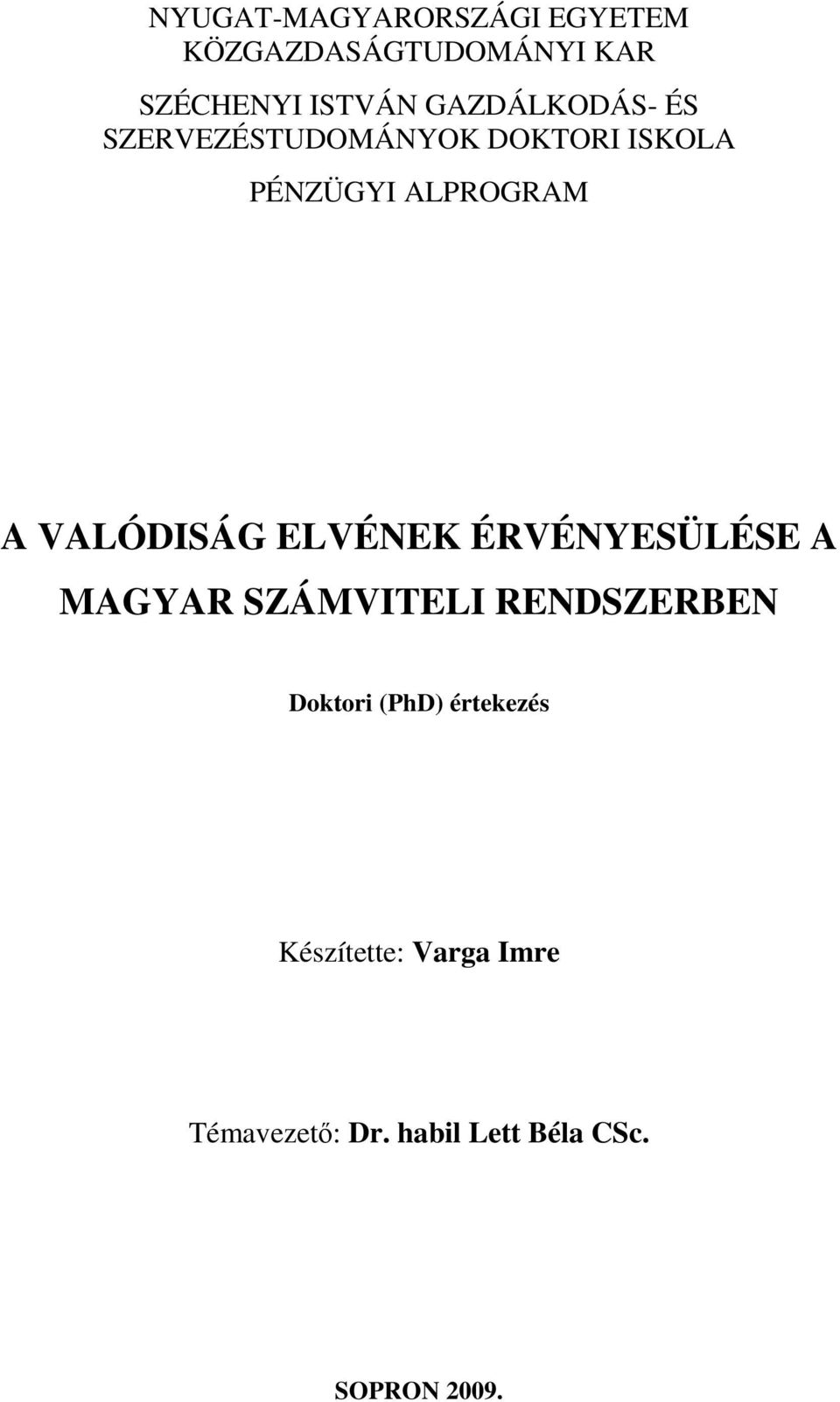 VALÓDISÁG ELVÉNEK ÉRVÉNYESÜLÉSE A MAGYAR SZÁMVITELI RENDSZERBEN Doktori