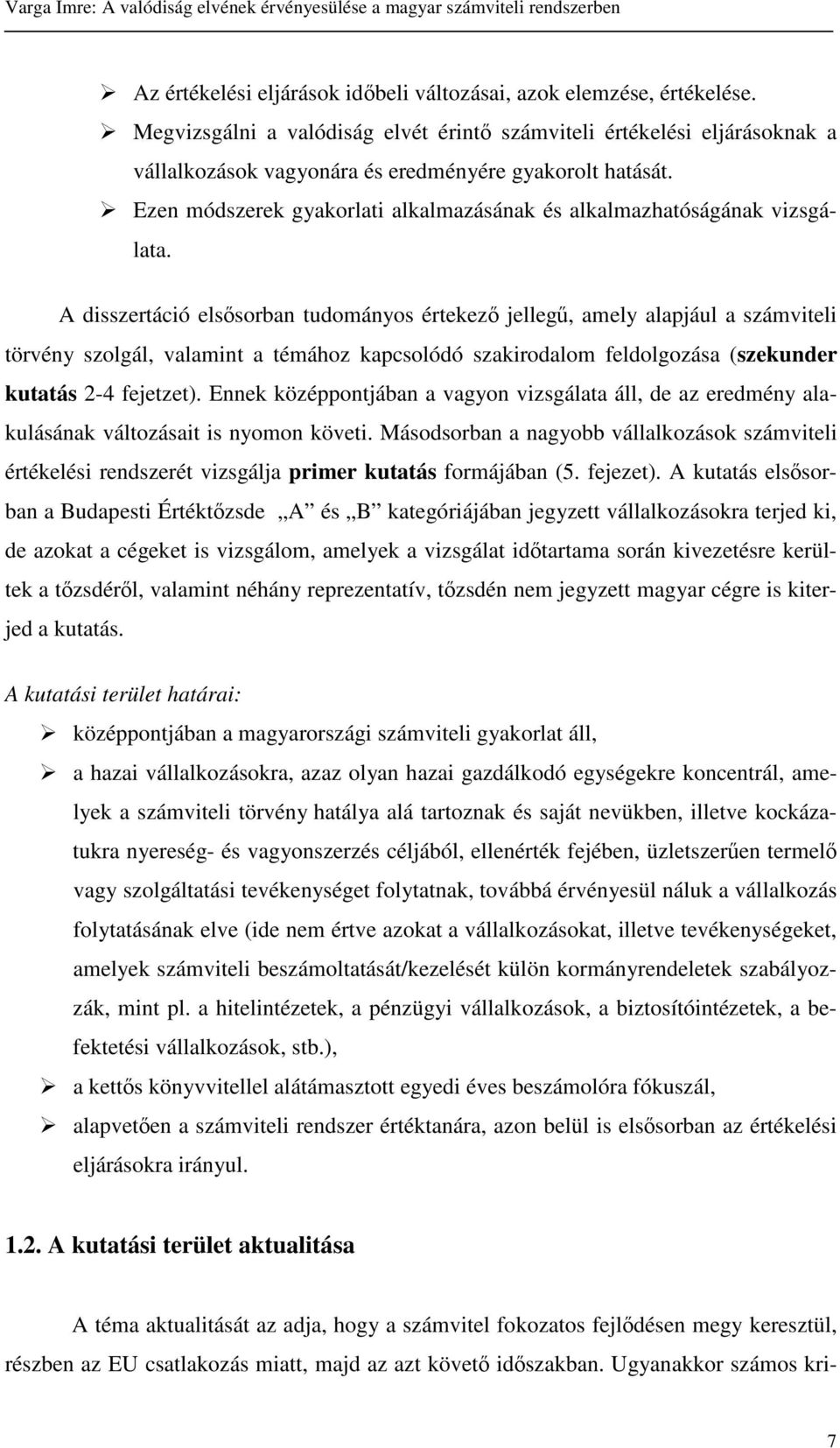 Ezen módszerek gyakorlati alkalmazásának és alkalmazhatóságának vizsgálata.