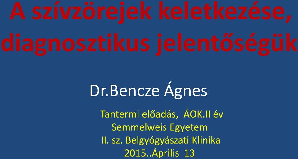 Bencze Ágnes Tantermi előadás, ÁOK.