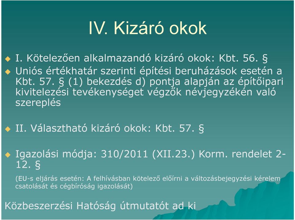 (1) bekezdés d) pontja alapján az építőipari kivitelezési tevékenységet végzők névjegyzékén való szereplés II.