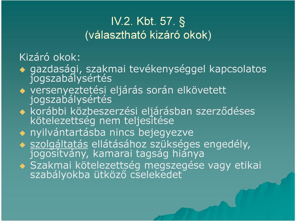 eljárás során elkövetett jogszabálysértés korábbi közbeszerzési eljárásban szerződéses kötelezettség nem