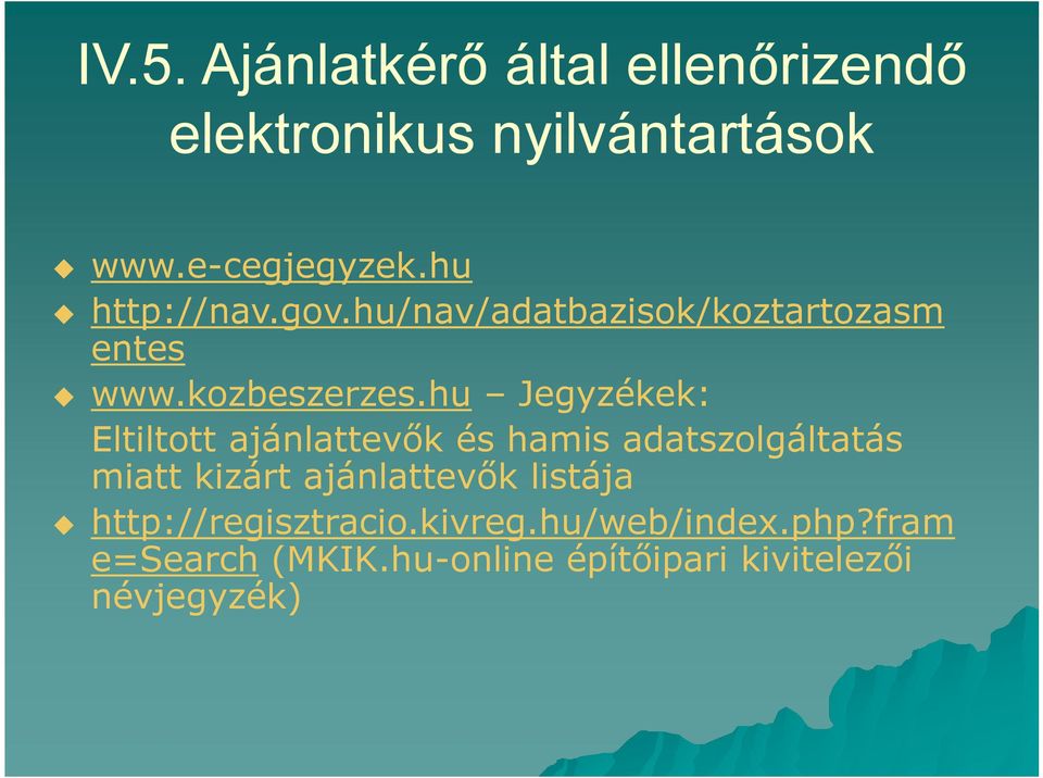 hu Jegyzékek: Eltiltott ajánlattevők és hamis adatszolgáltatás miatt kizárt ajánlattevők