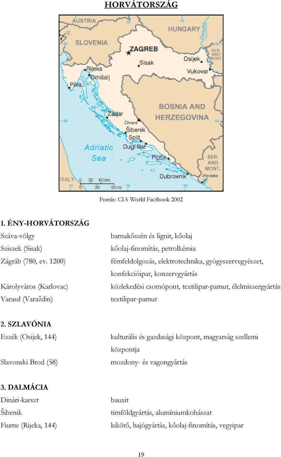 konfekcióipar, konzervgyártás közlekedési csomópont, textilipar-pamut, élelmiszergyártás textilipar-pamut 2.