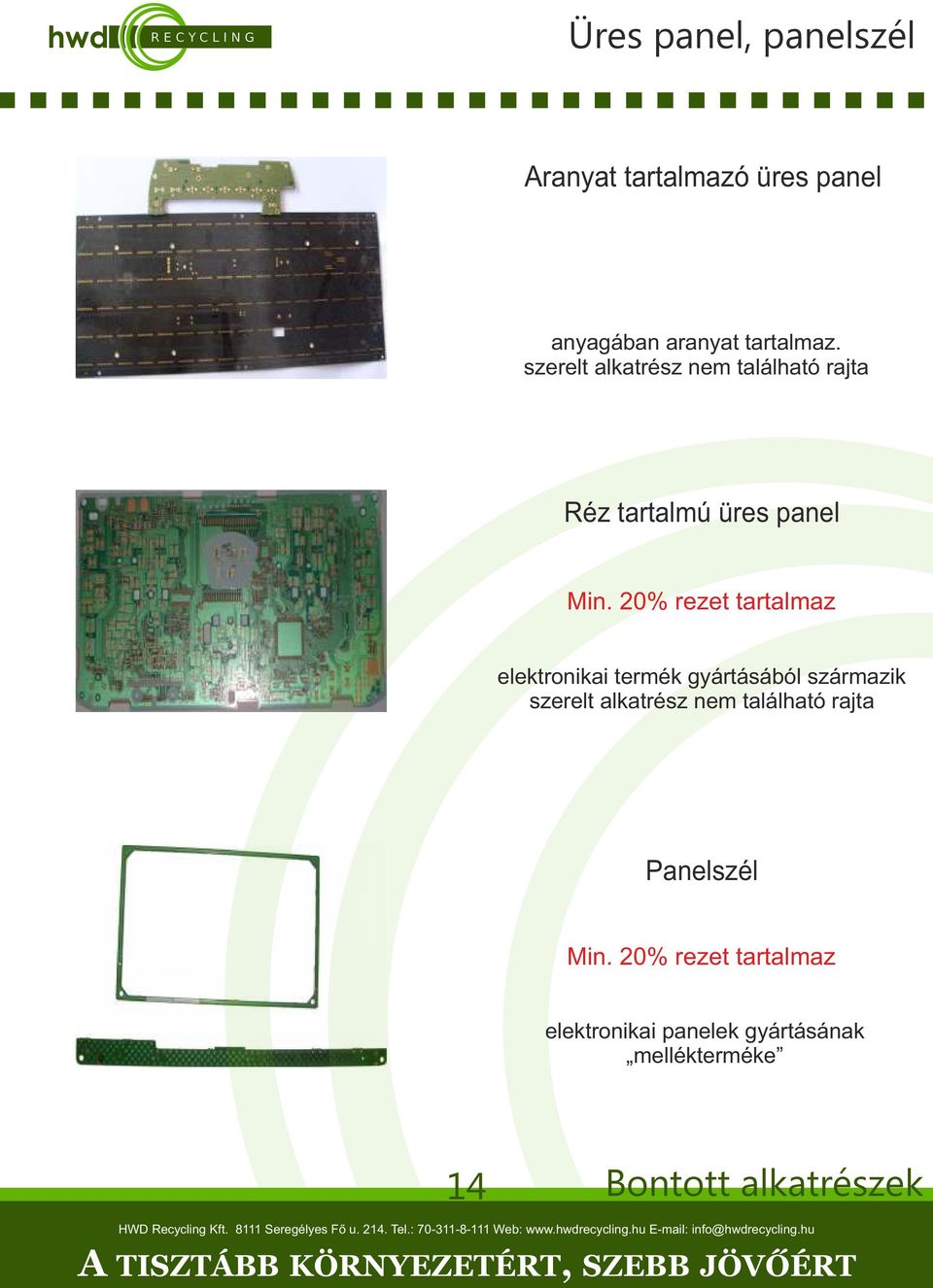 20% rezet tartalmaz elektronikai termék gyártásából származik szerelt alkatrész nem