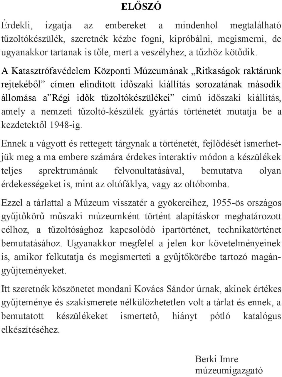 a nemzeti tűzoltó-készülék gyártás történetét mutatja be a kezdetektől 1948-ig.