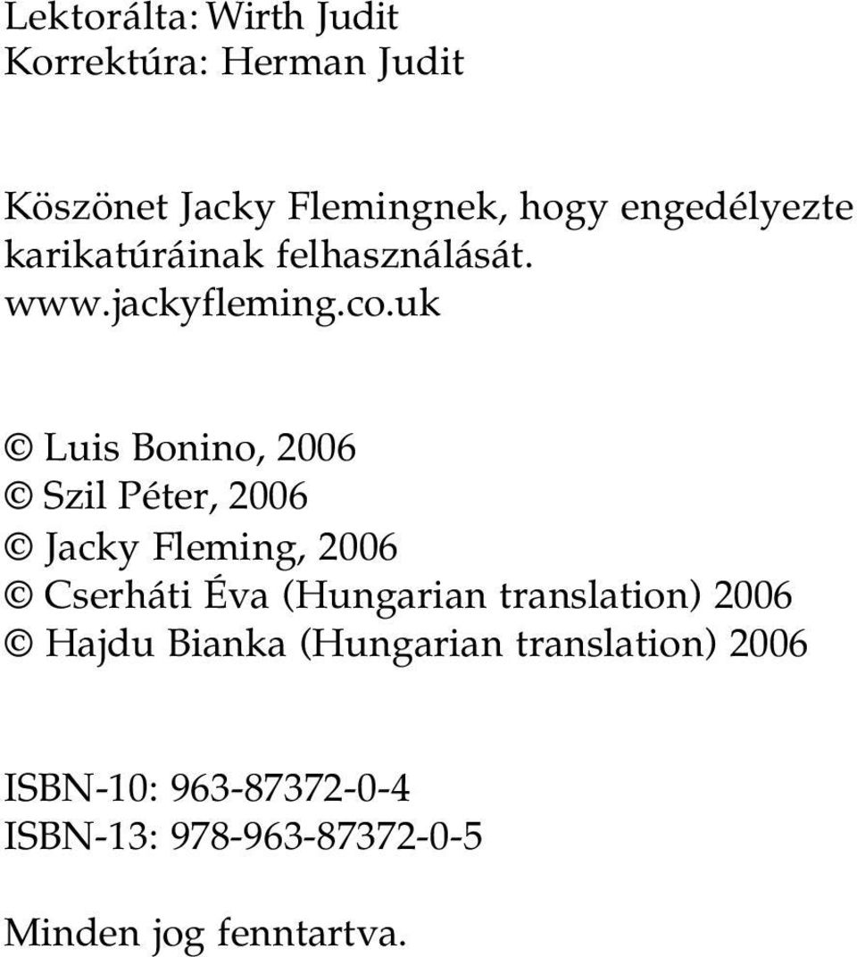 uk Luis Bonino, 2006 Szil Péter, 2006 Jacky Fleming, 2006 Cserháti Éva (Hungarian