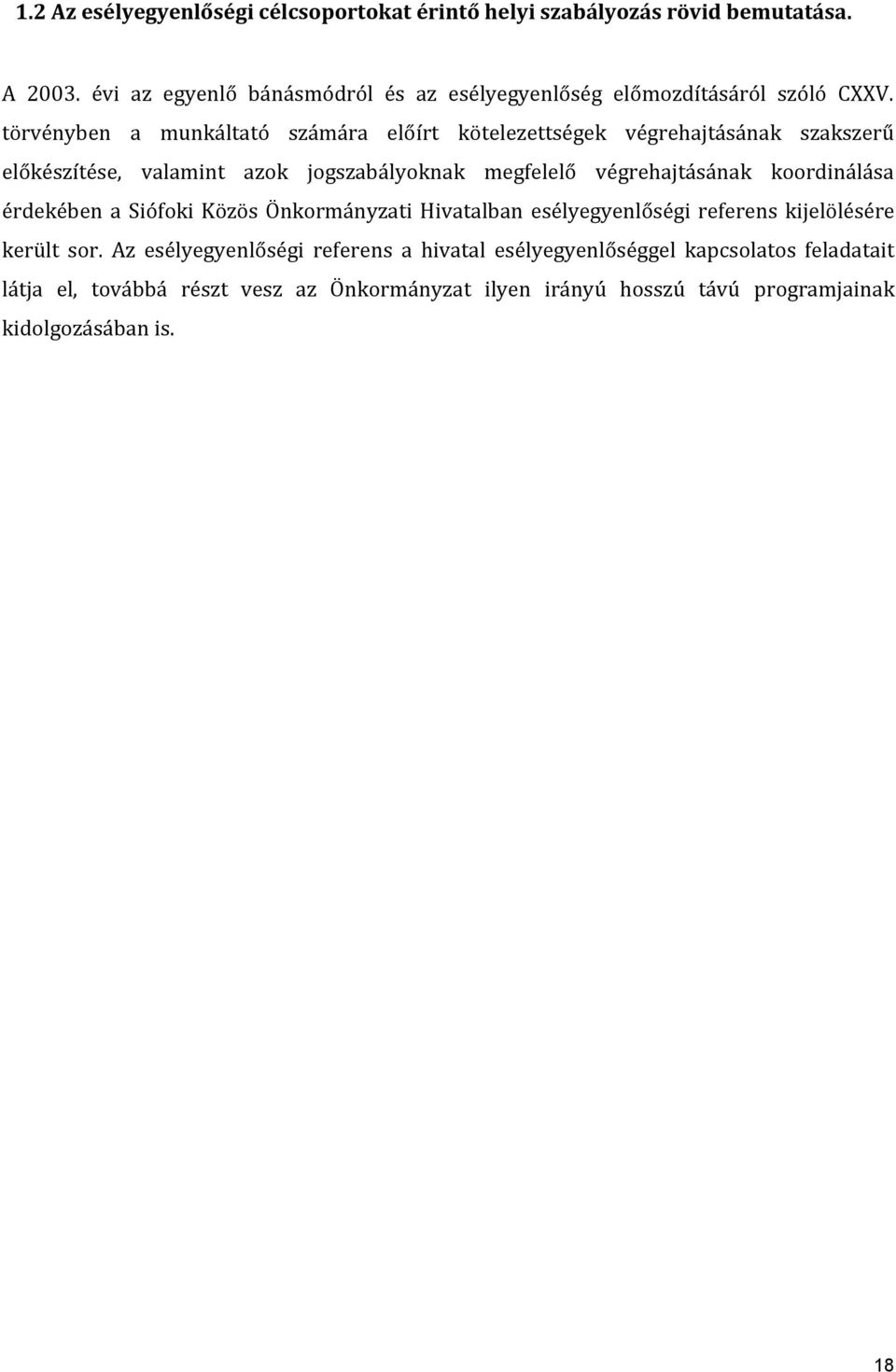 törvényben a munkáltató számára előírt kötelezettségek végrehajtásának szakszerű előkészítése, valamint azok jogszabályoknak megfelelő végrehajtásának