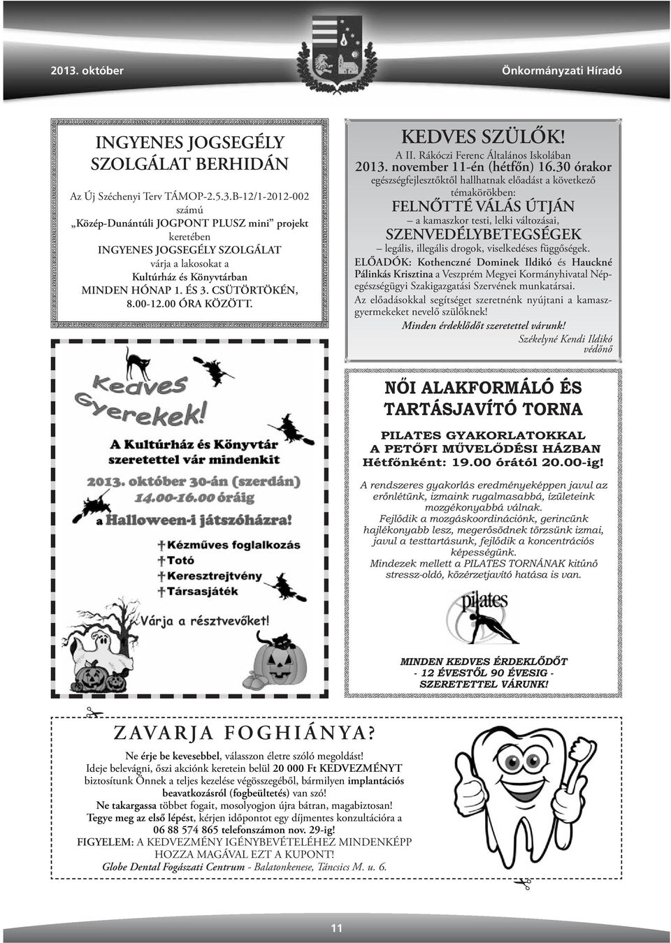 30 órakor egészségfejlesztőktől hallhatnak előadást a következő témakörökben: FELNŐTTÉ VÁLÁS ÚTJÁN a kamaszkor testi, lelki változásai, SZENVEDÉLYBETEGSÉGEK legális, illegális drogok, viselkedéses