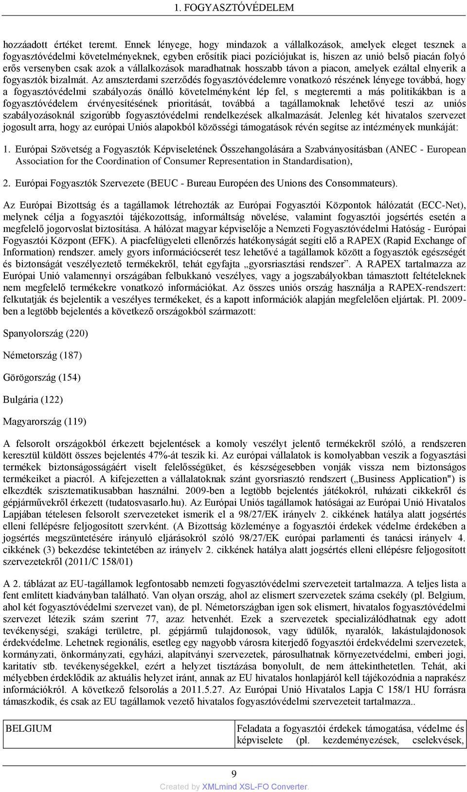 azok a vállalkozások maradhatnak hosszabb távon a piacon, amelyek ezáltal elnyerik a fogyasztók bizalmát.