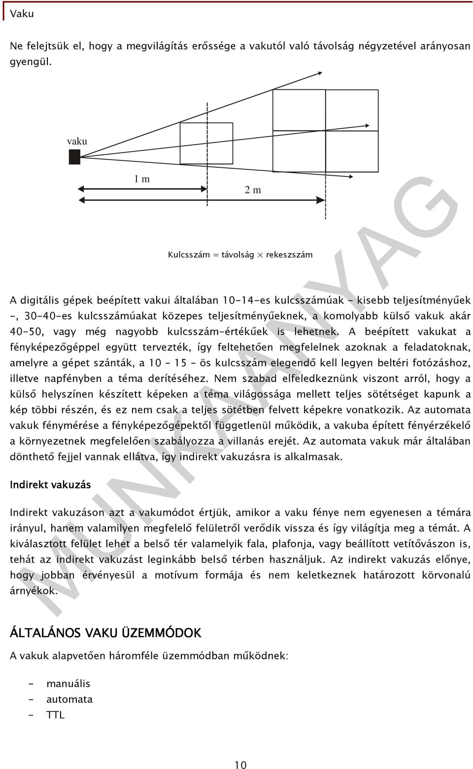 külsı vakuk akár 40-50, vagy még nagyobb kulcsszám-értékőek is lehetnek.