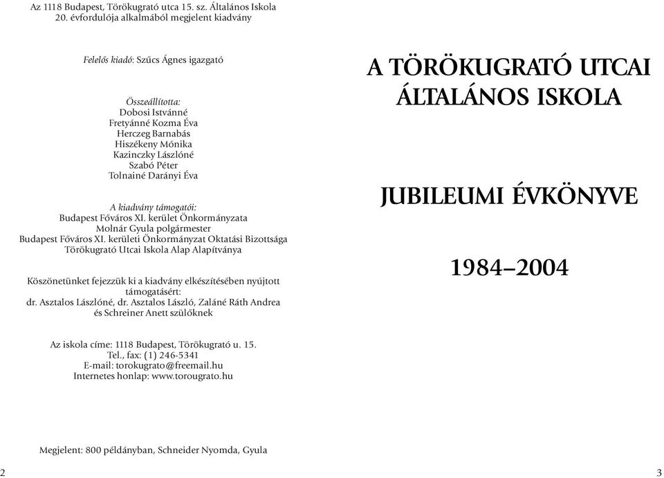 Tolnainé Darányi Éva A kiadvány támogatói: Budapest Fõváros XI. kerület Önkormányzata Molnár Gyula polgármester Budapest Fõváros XI.