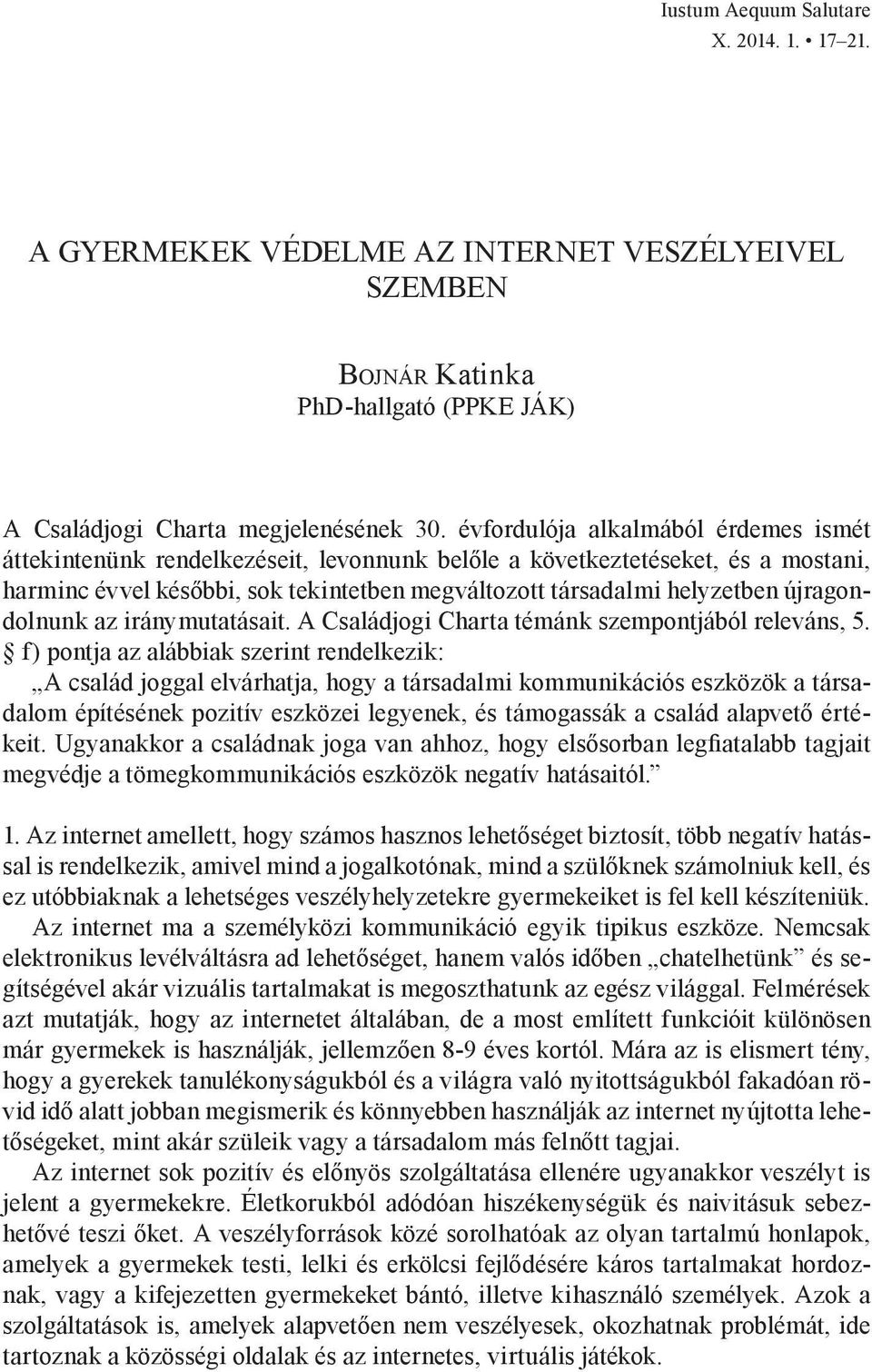 újragondolnunk az iránymutatásait. A Családjogi Charta témánk szempontjából releváns, 5.