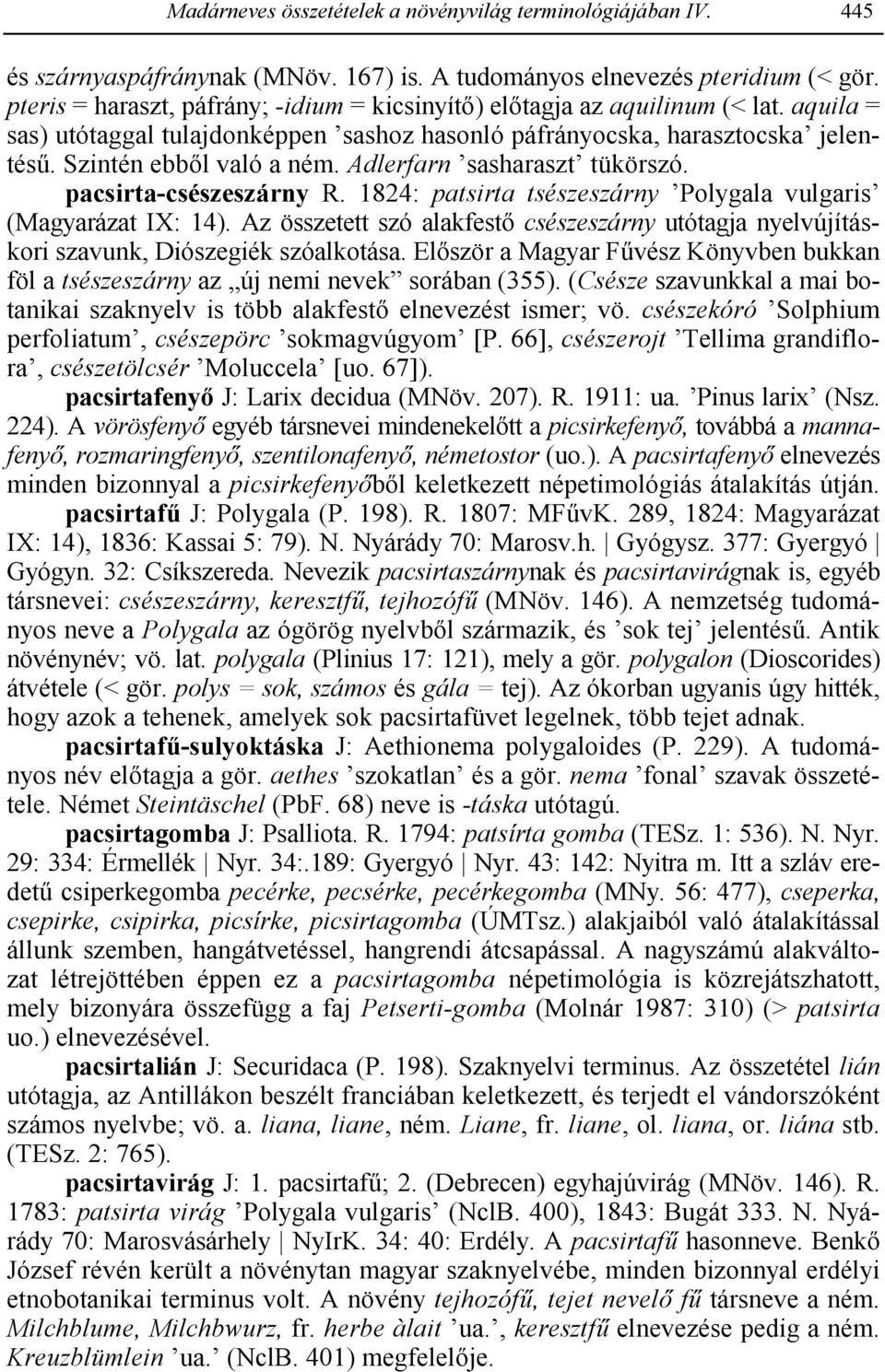 Adlerfarn sasharaszt tükörszó. pacsirta-csészeszárny R. 1824: patsirta tsészeszárny Polygala vulgaris (Magyarázat IX: 14).