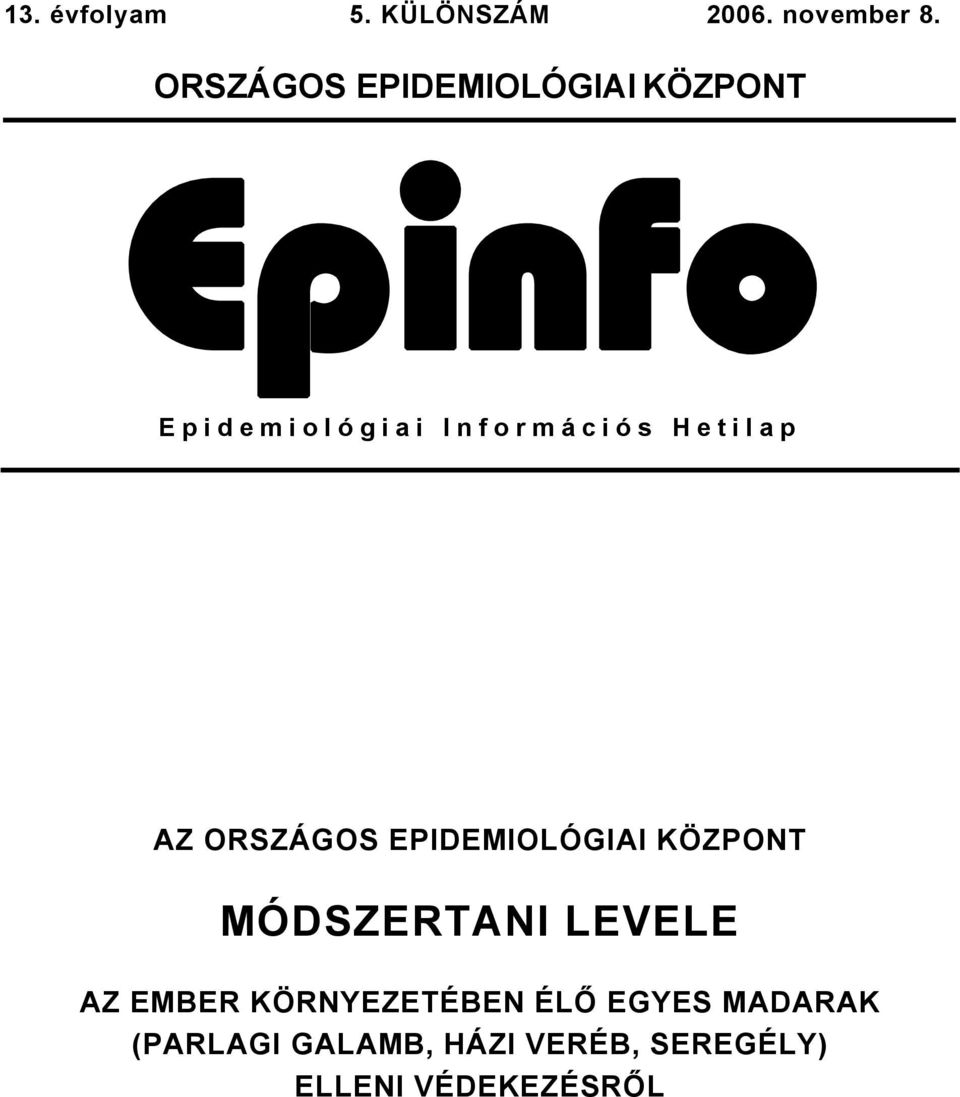 Hetilap AZ ORSZÁGOS EPIDEMIOLÓGIAI KÖZPONT MÓDSZERTANI LEVELE AZ