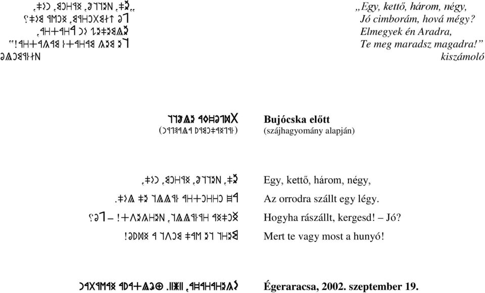 ámo"ahjá%\ Bujócska előtt (szájhagyomány alapján),"én,moráh,őtteq,"e."él "e tllá% ardorro za xój _ Xdsegreq,tllá%ár ah"oh Xó!