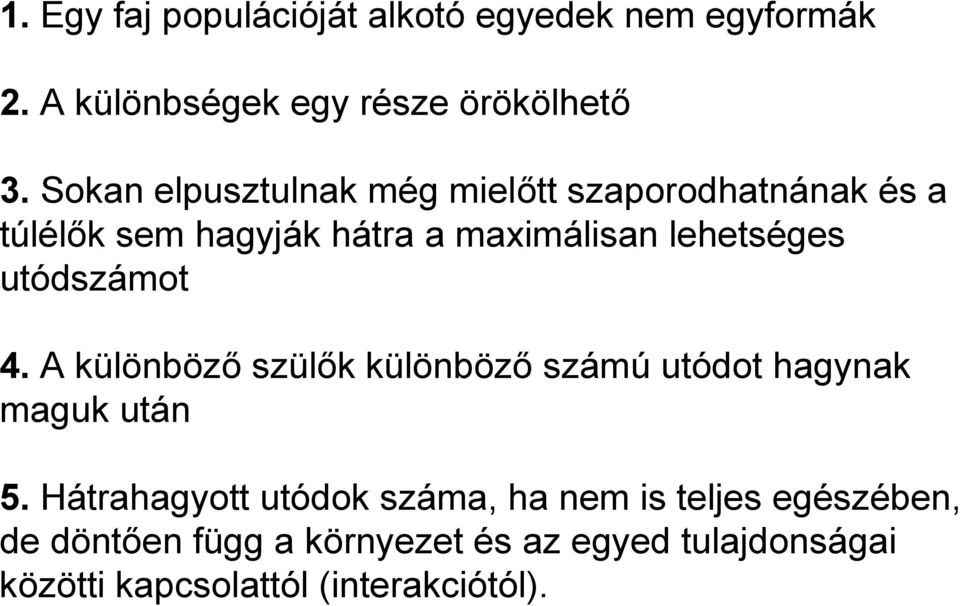 utódszámot 4. A különböző szülők különböző számú utódot hagynak maguk után 5.