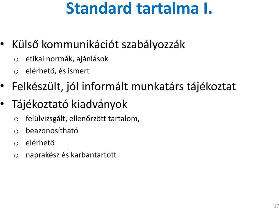 elérhető, és ismert Felkészült, jól informált munkatárs tájékoztat