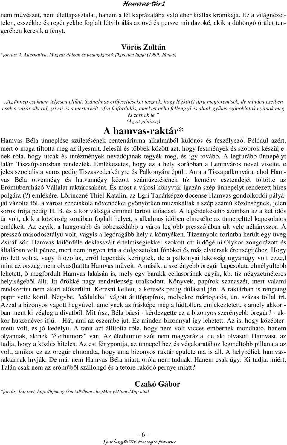 Alternatíva, Magyar diákok és pedagógusok független lapja (1999. Június) Az ünnep csaknem teljesen elt nt.