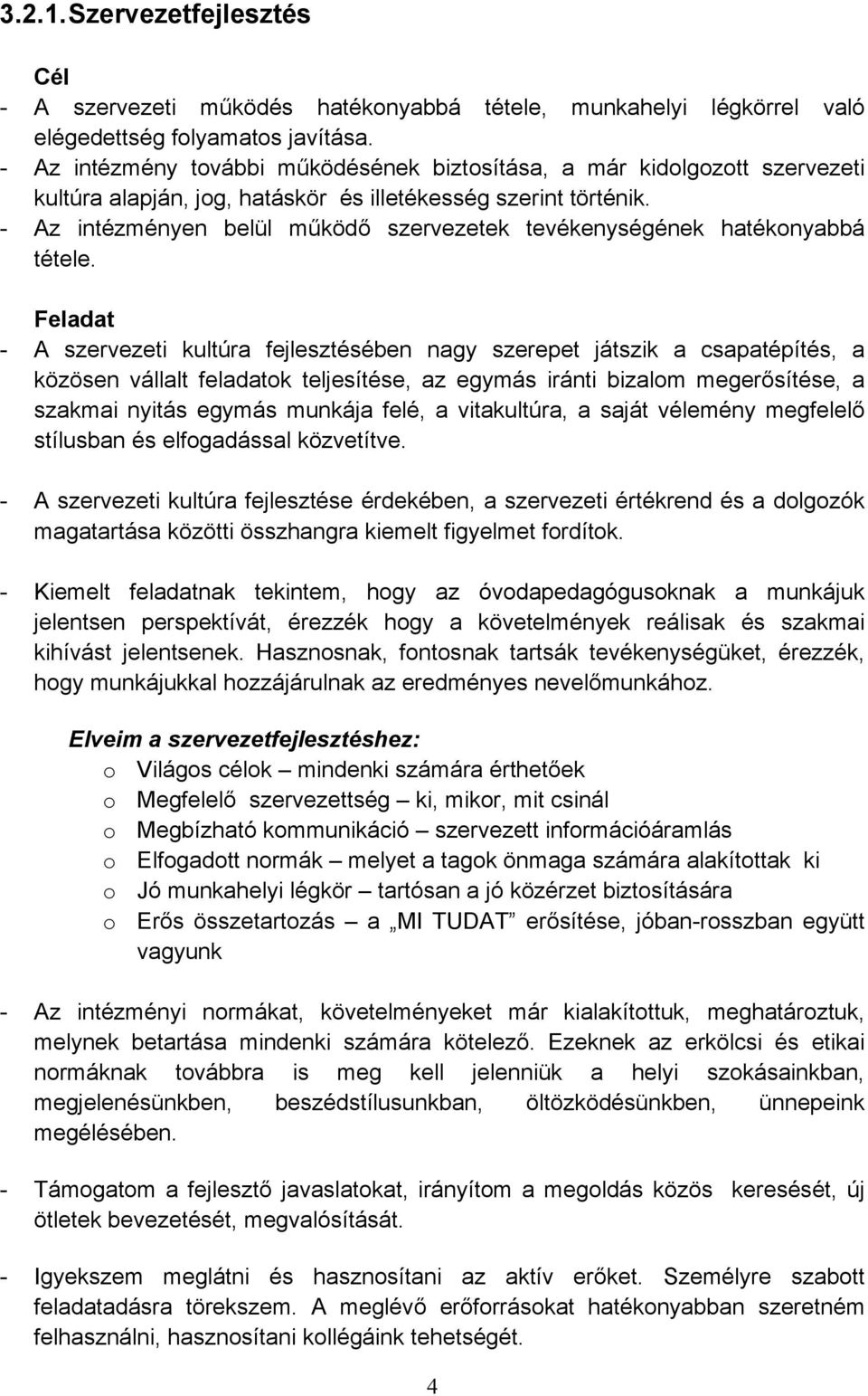 - Az intézményen belül működő szervezetek tevékenységének hatékonyabbá tétele.