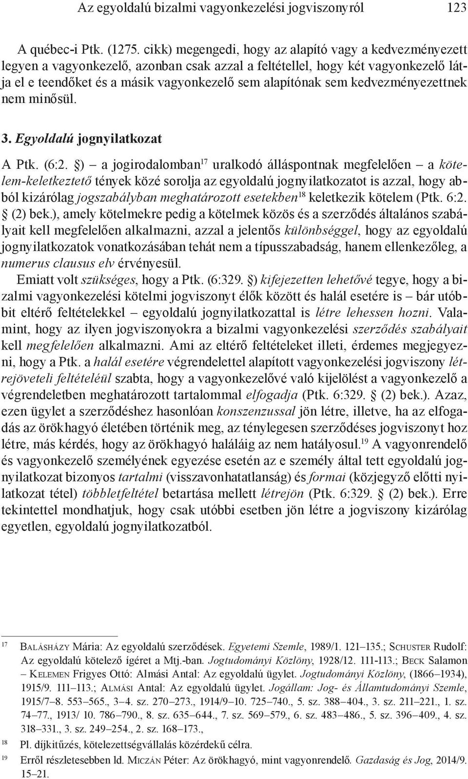 kedvezményezettnek nem minősül. 3. Egyoldalú jognyilatkozat A Ptk. (6:2.