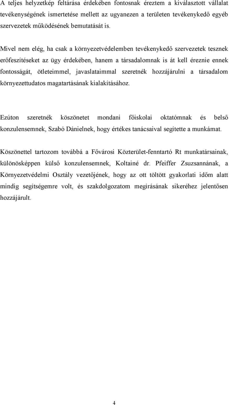 javaslataimmal szeretnék hozzájárulni a társadalom környezettudatos magatartásának kialakításához.