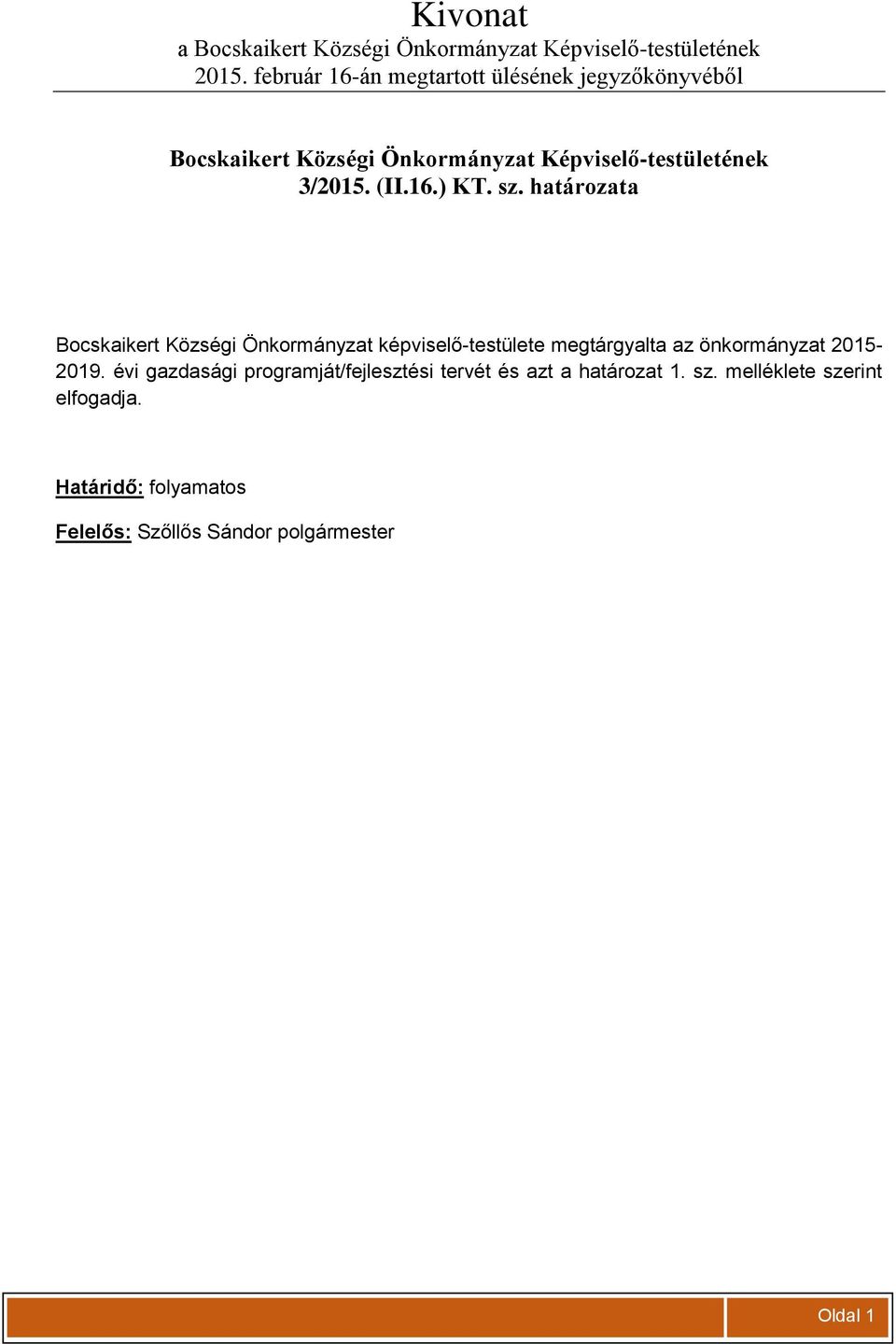 16.) KT. sz. határozata Bocskaikert Községi Önkormányzat képviselő-testülete megtárgyalta az önkormányzat 2015-2019.