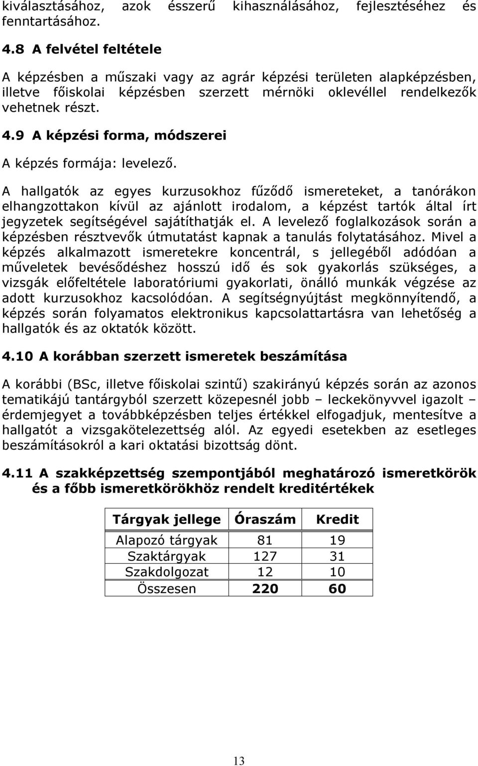 9 A képzési forma, módszerei A képzés formája: levelező.