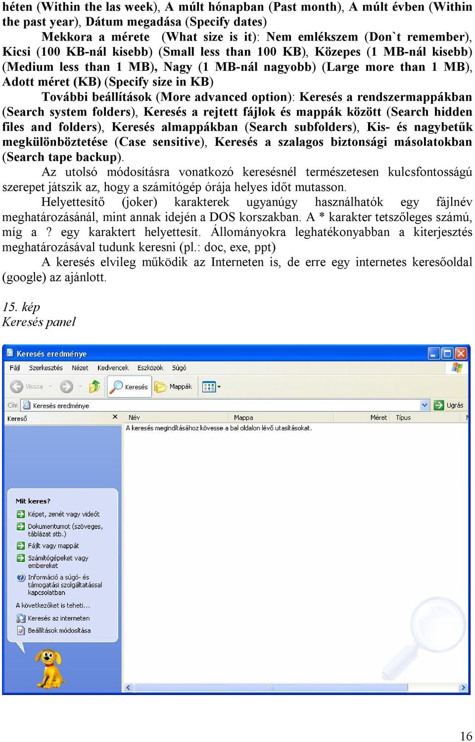 beállítások (More advanced option): Keresés a rendszermappákban (Search system folders), Keresés a rejtett fájlok és mappák között (Search hidden files and folders), Keresés almappákban (Search