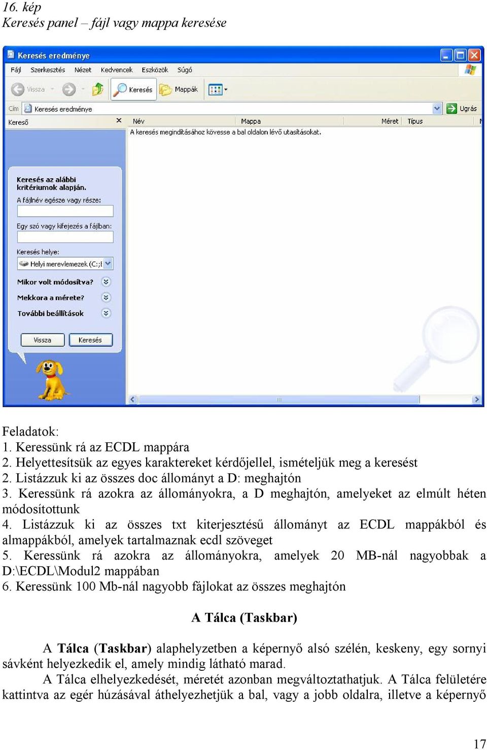 Listázzuk ki az összes txt kiterjesztésű állományt az ECDL mappákból és almappákból, amelyek tartalmaznak ecdl szöveget 5.