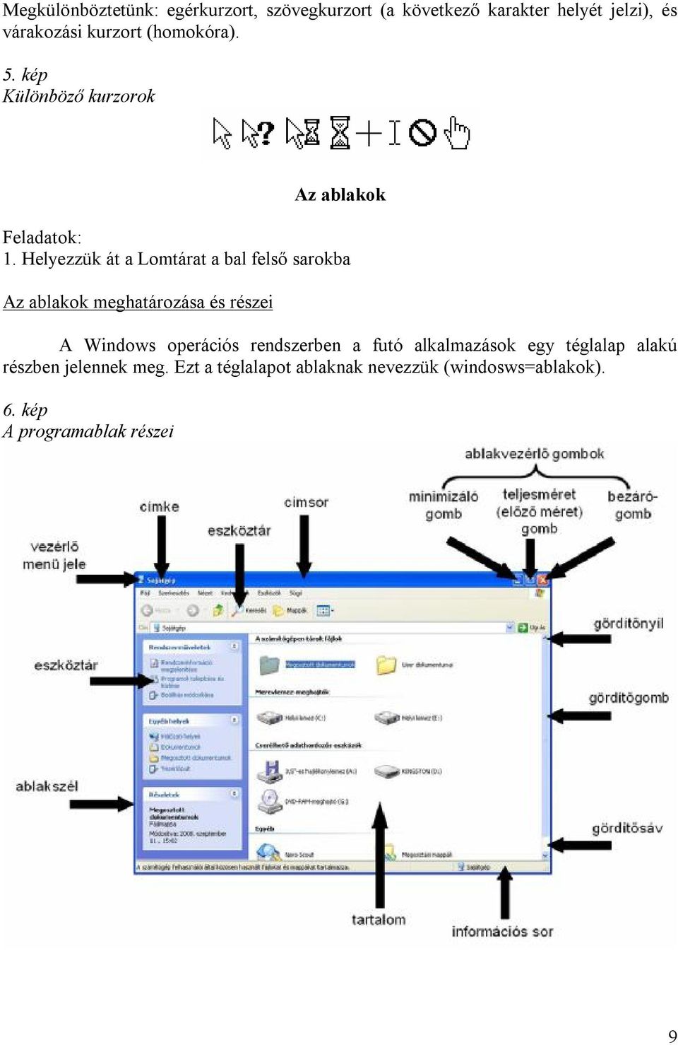 Helyezzük át a Lomtárat a bal felső sarokba Az ablakok meghatározása és részei A Windows operációs