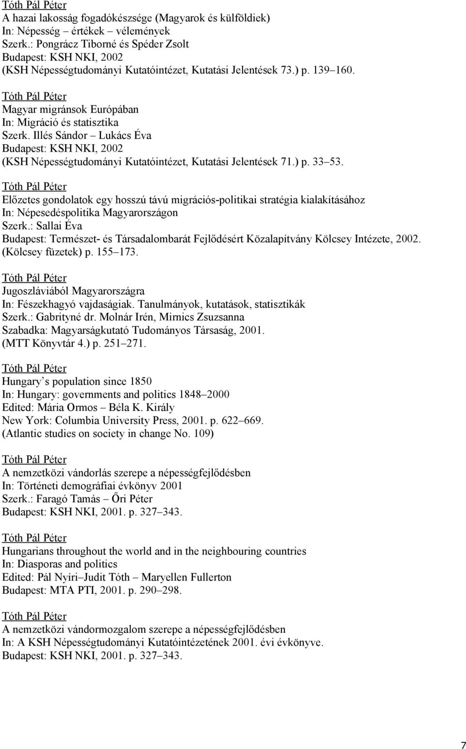 Illés Sándor Lukács Éva Budapest: KSH NKI, 2002 (KSH Népességtudományi Kutatóintézet, Kutatási Jelentések 71.) p. 33 53.