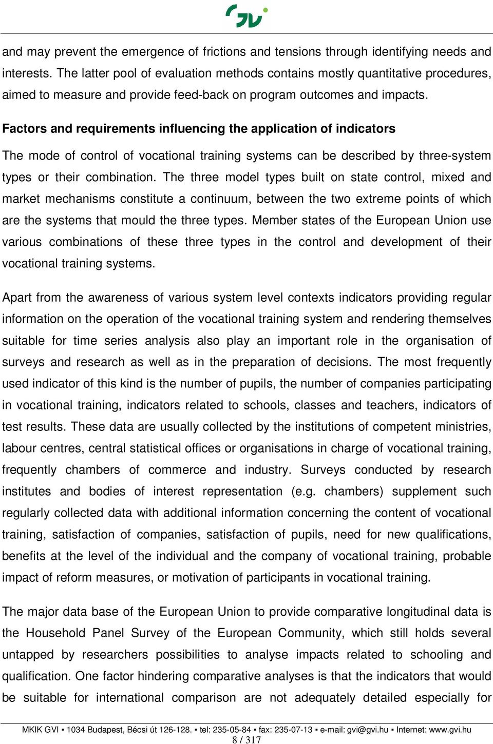 Factors and requirements influencing the application of indicators The mode of control of vocational training systems can be described by three-system types or their combination.