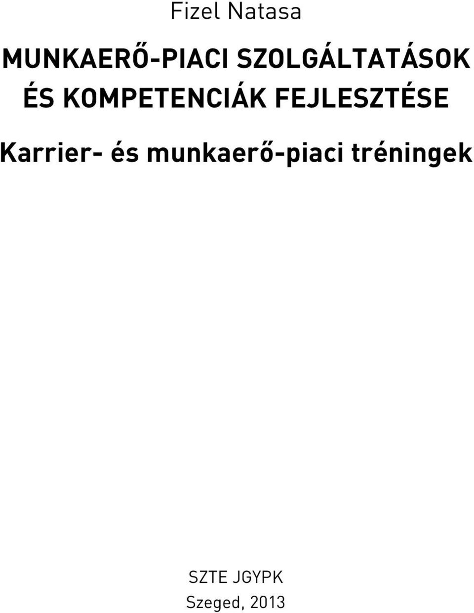 FEJLESZTÉSE Karrier- és