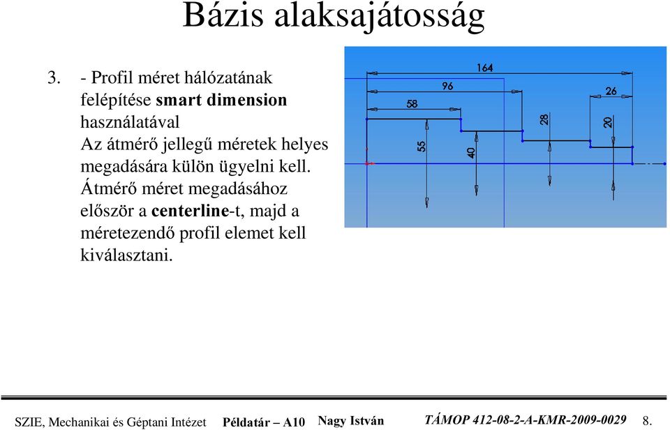 méretek helyes megadására külön ügyelni kell.