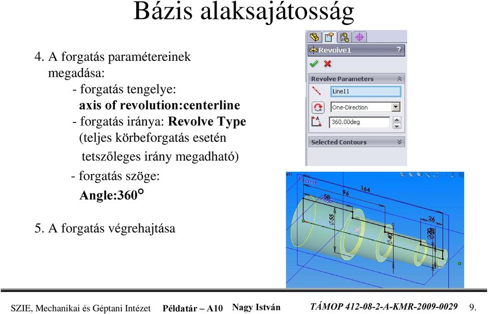 - forgatás iránya: Revolve Type (teljes körbeforgatás esetén tetszõleges irány