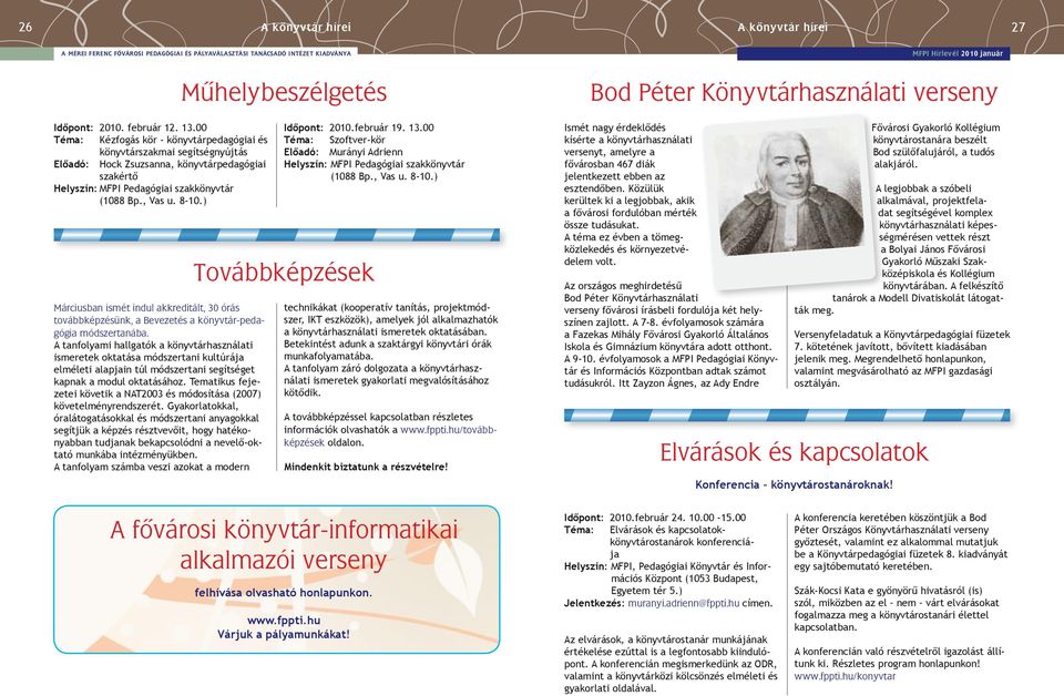 ) Márciusban ismét indul akkreditált, 30 órás továbbképzésünk, a Bevezetés a könyvtár-pedagógia módszertanába.