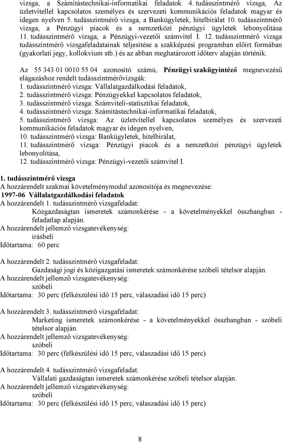 tudásszintmérő vizsga, a Pénzügyi-vezetői számvitel I. 12.