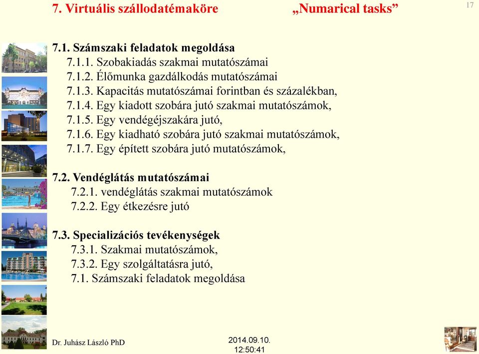 Egy vendégéjszakára jutó, 7.1.6. Egy kiadható szobára jutó szakmai mutatószámok, 7.1.7. Egy épített szobára jutó mutatószámok, 7.2. Vendéglátás mutatószámai 7.