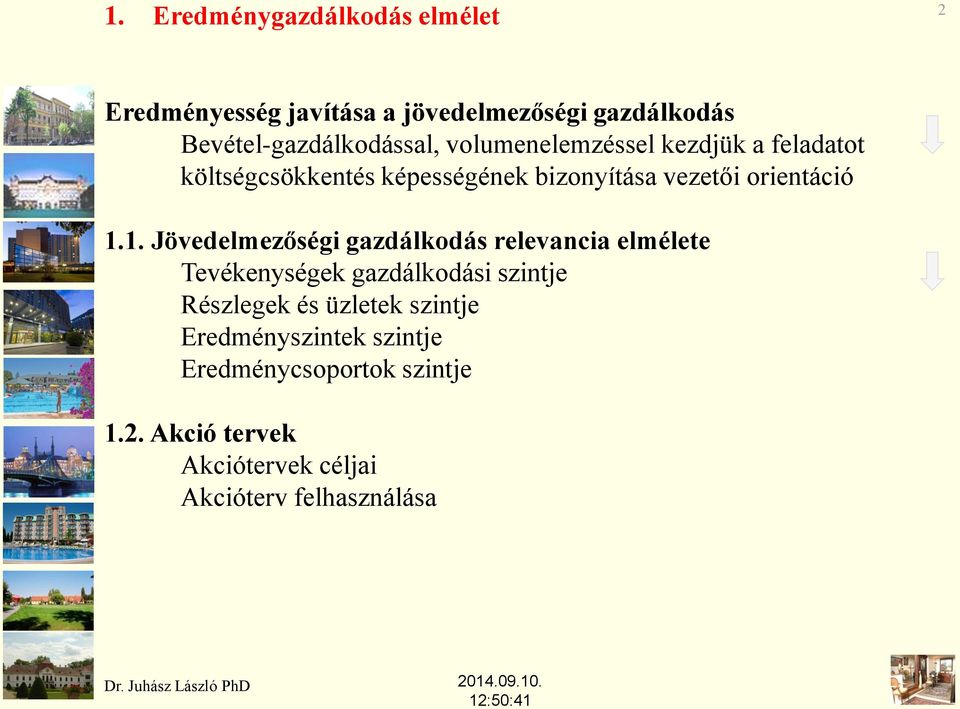 1. Jövedelmezőségi gazdálkodás relevancia elmélete Tevékenységek gazdálkodási szintje Részlegek és üzletek