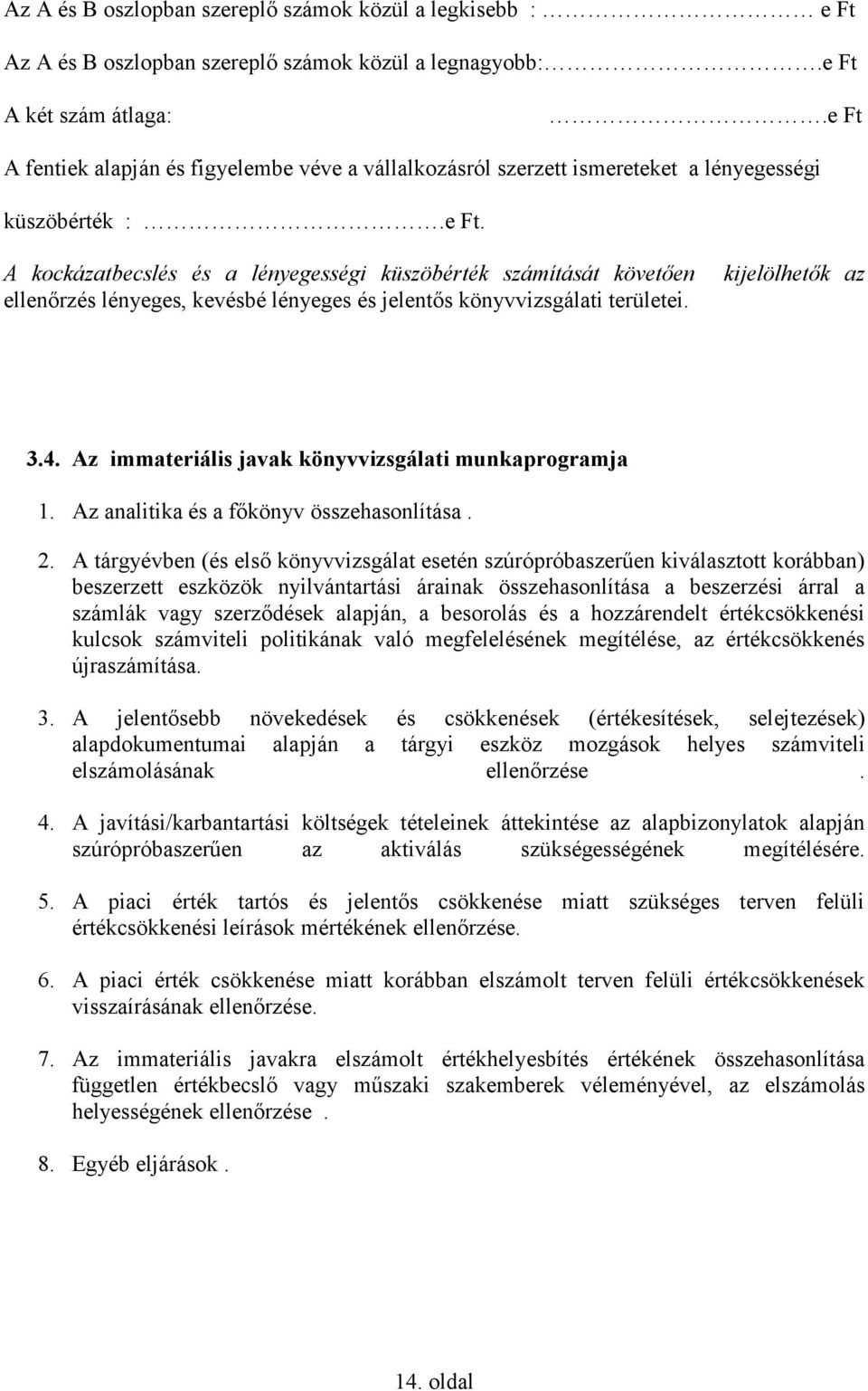 kijelölhetık az 3.4. Az immateriális javak könyvvizsgálati munkaprogramja 1. Az analitika és a fıkönyv összehasonlítása. 2.