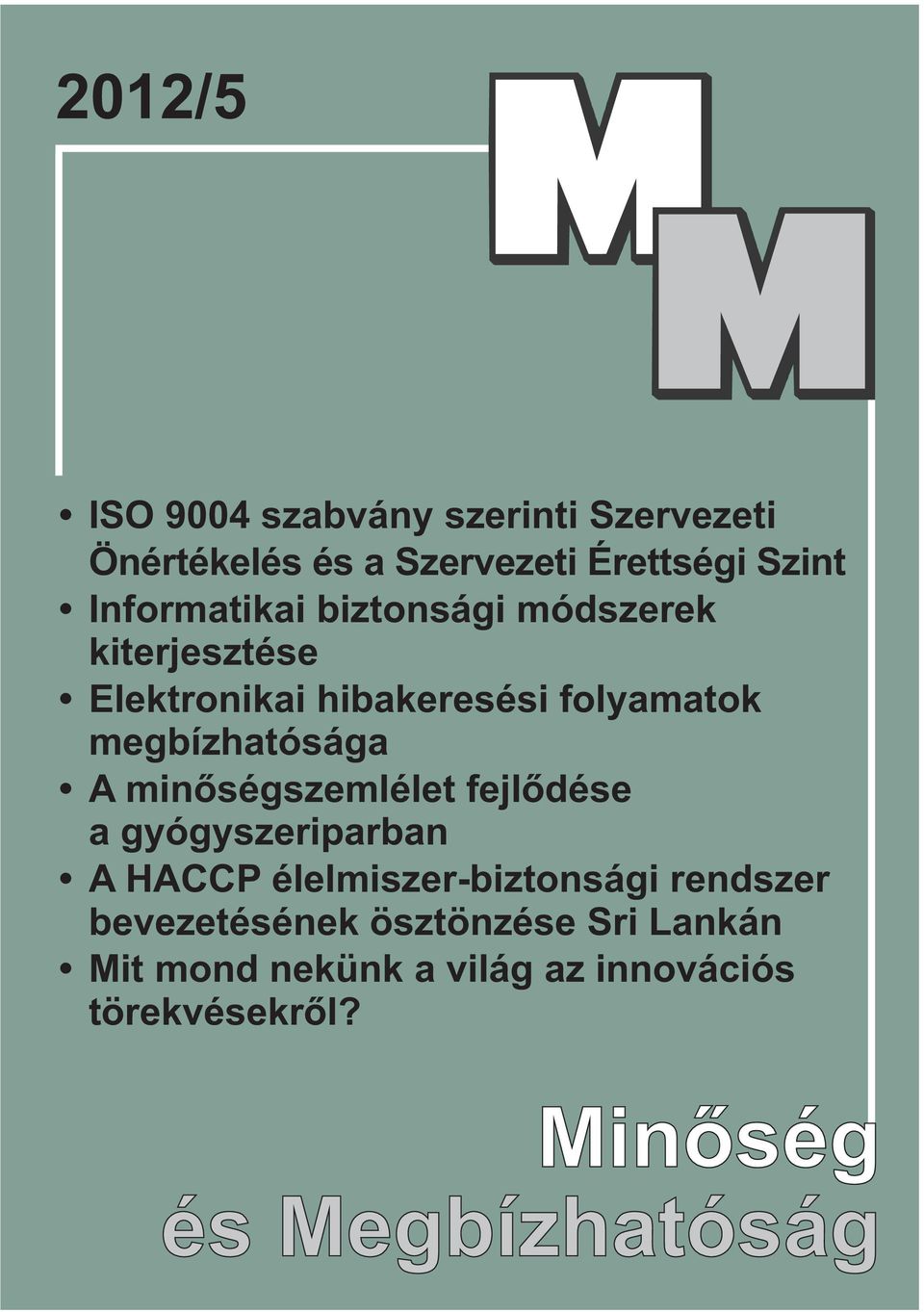 megbízhatósága A minőségszemlélet fejlődése a gyógyszeriparban A HACCP