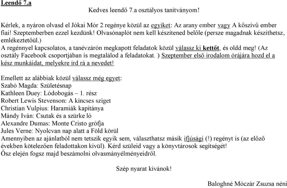 (Az osztály Facebook csoportjában is megtalálod a feladatokat. ) Szeptember első irodalom órájára hozd el a kész munkáidat, melyekre írd rá a nevedet!