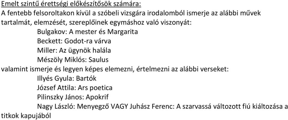 halála Mészöly Miklós: Saulus valamint ismerje és legyen képes elemezni, értelmezni az alábbi verseket: Illyés Gyula: Bartók József