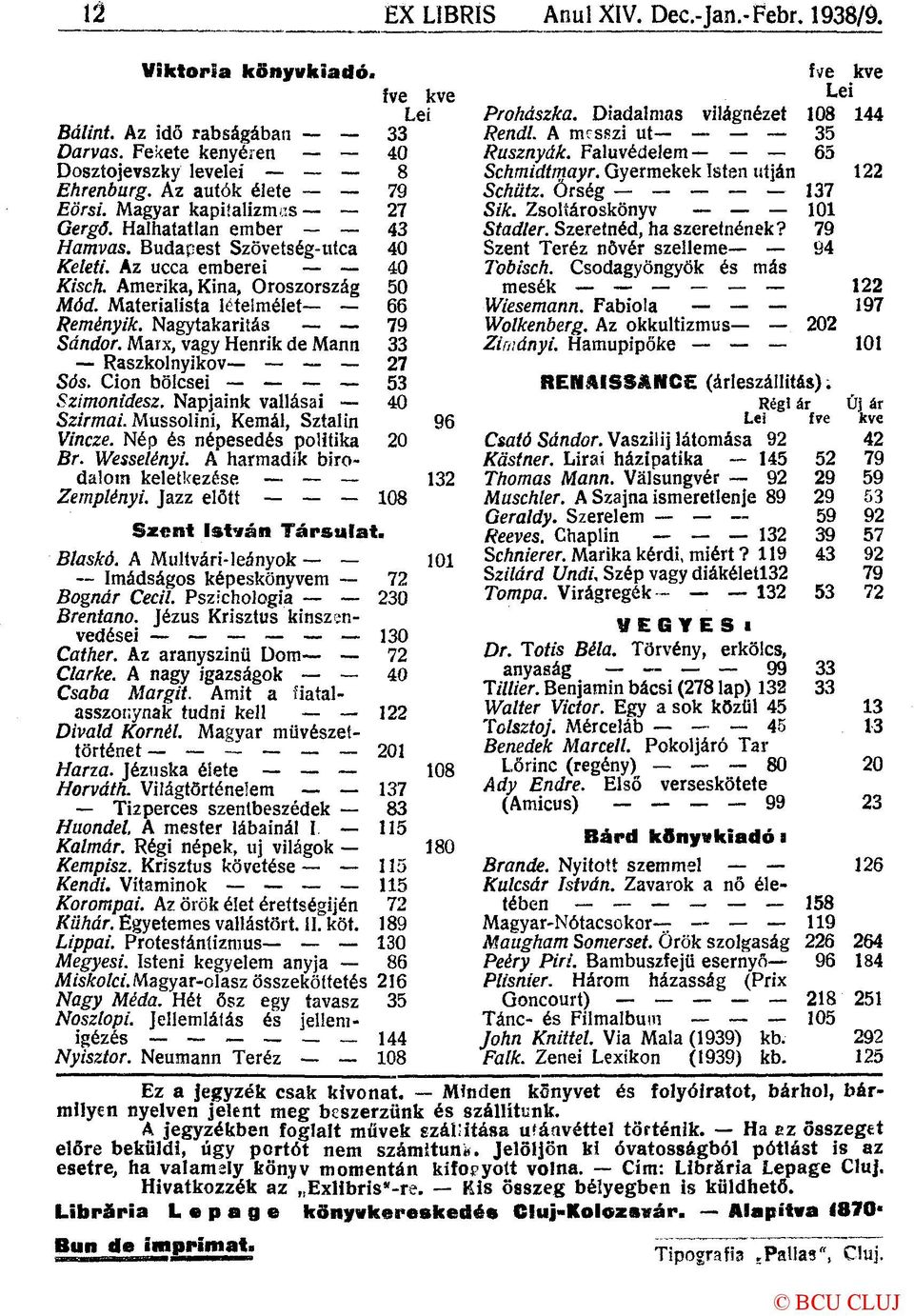 Nagytakarítás 79 Sándor. Marx, vagy Henrik de Mann 33 Raszkolnyikov 27 Sós. Cion bölcsei 53 Szimonidesz. Napjaink vallásai 40 Szirmai. Mussolini, Kemál, Sztálin 96 Vincze.